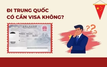 Thủ tục xin visa đi Trung Quốc mới nhất 2026 từ A đến Z